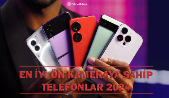 En İyi Ön Kameraya Sahip Telefonlar Hangileri?