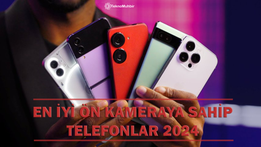 En İyi Ön Kameraya Sahip Telefonlar Hangileri?