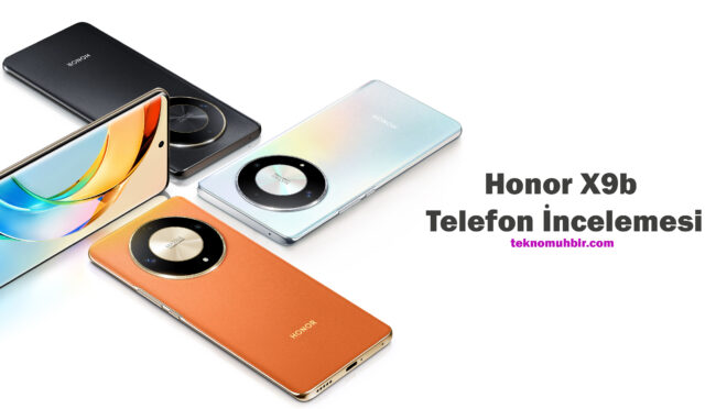 Honor X9b Telefon İncelemesi